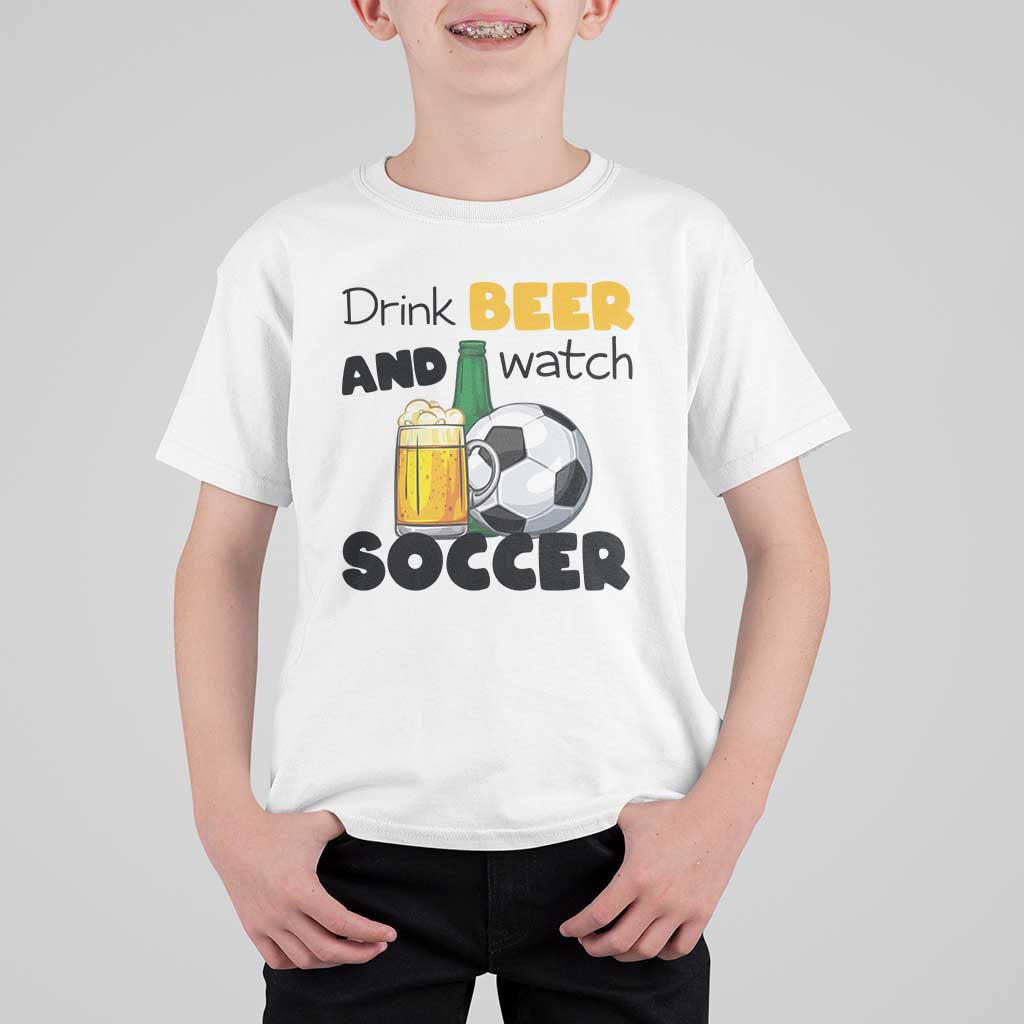 Drink Beer And Watch Soccer T Shirt For Kid Funny Drinking Lover