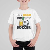 Drink Beer And Watch Soccer T Shirt For Kid Funny Drinking Lover