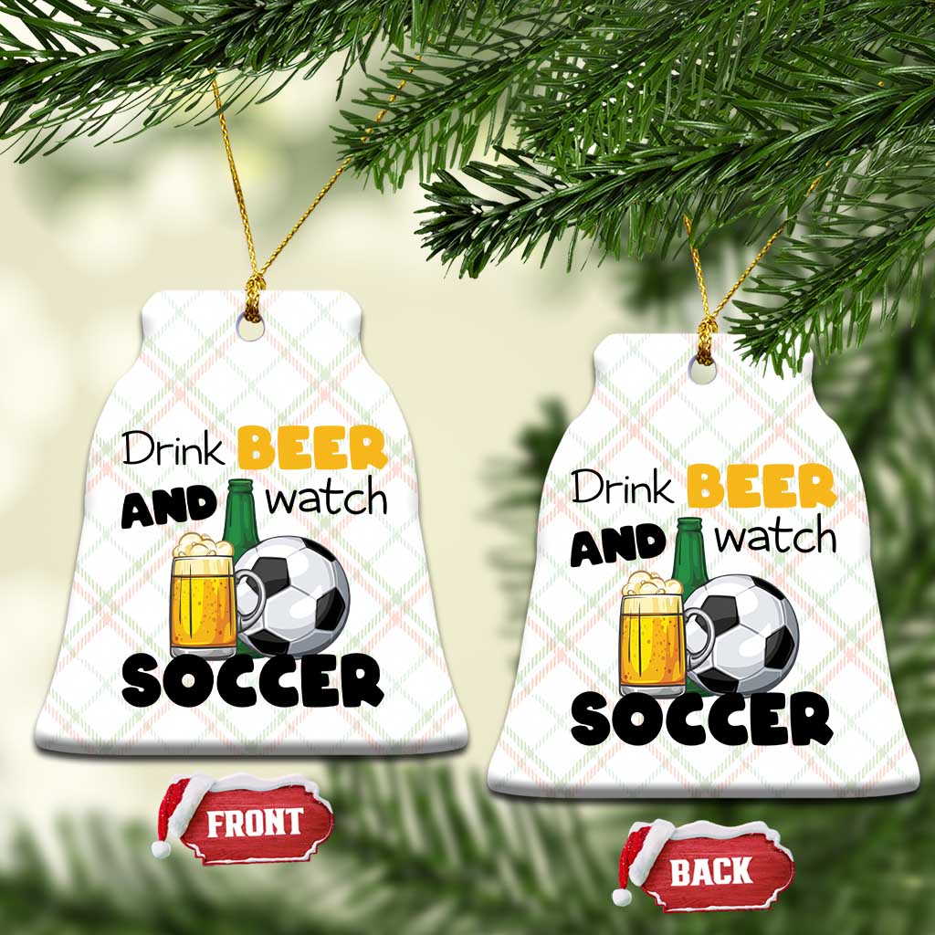 Drink Beer And Watch Soccer Ceramic Ornament Funny Drinking Lover