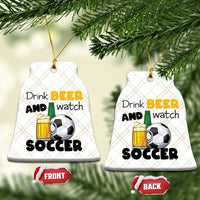 Drink Beer And Watch Soccer Ceramic Ornament Funny Drinking Lover