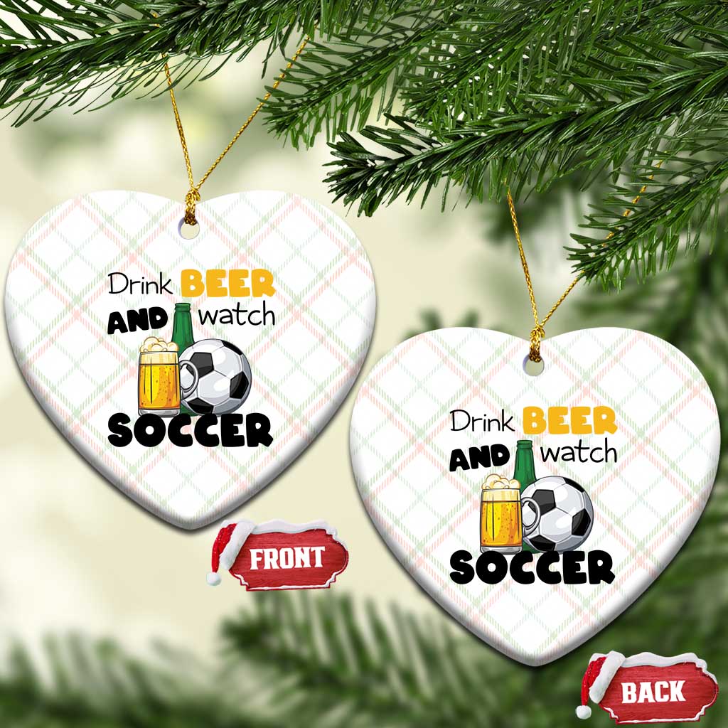 Drink Beer And Watch Soccer Ceramic Ornament Funny Drinking Lover