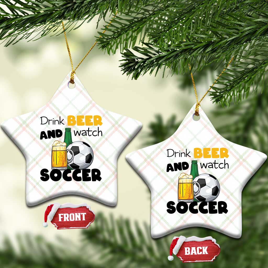 Drink Beer And Watch Soccer Ceramic Ornament Funny Drinking Lover