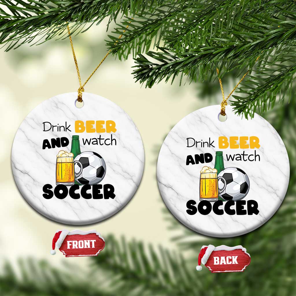 Drink Beer And Watch Soccer Ceramic Ornament Funny Drinking Lover
