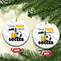 Drink Beer And Watch Soccer Ceramic Ornament Funny Drinking Lover