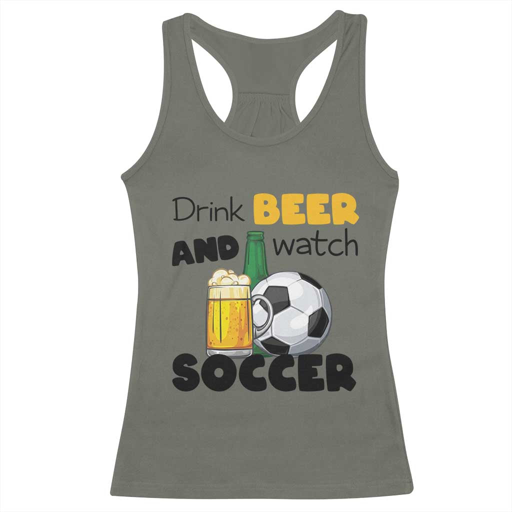 Drink Beer And Watch Soccer Racerback Tank Top Funny Drinking Lover