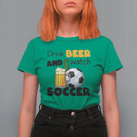 Drink Beer And Watch Soccer T Shirt For Women Funny Drinking Lover