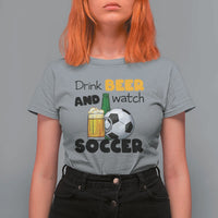 Drink Beer And Watch Soccer T Shirt For Women Funny Drinking Lover