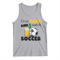 Drink Beer And Watch Soccer Tank Top Funny Drinking Lover