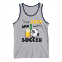 Drink Beer And Watch Soccer Tank Top Funny Drinking Lover