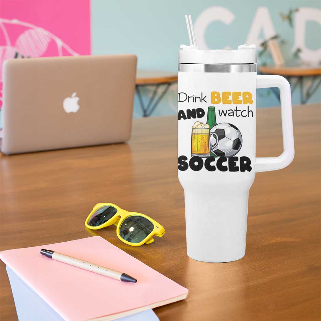 Drink Beer And Watch Soccer Tumbler With Handle Funny Drinking Lover
