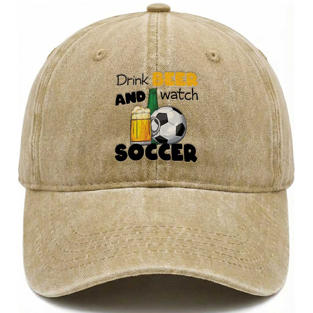 Drink Beer And Watch Soccer Washed Cotton Baseball Cap Funny Drinking Lover