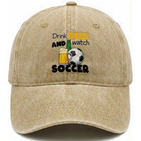 Drink Beer And Watch Soccer Washed Cotton Baseball Cap Funny Drinking Lover
