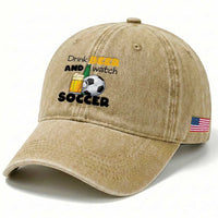 Drink Beer And Watch Soccer Washed Cotton Baseball Cap Funny Drinking Lover
