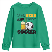 Drink Beer And Watch Soccer Youth Sweatshirt Funny Drinking Lover