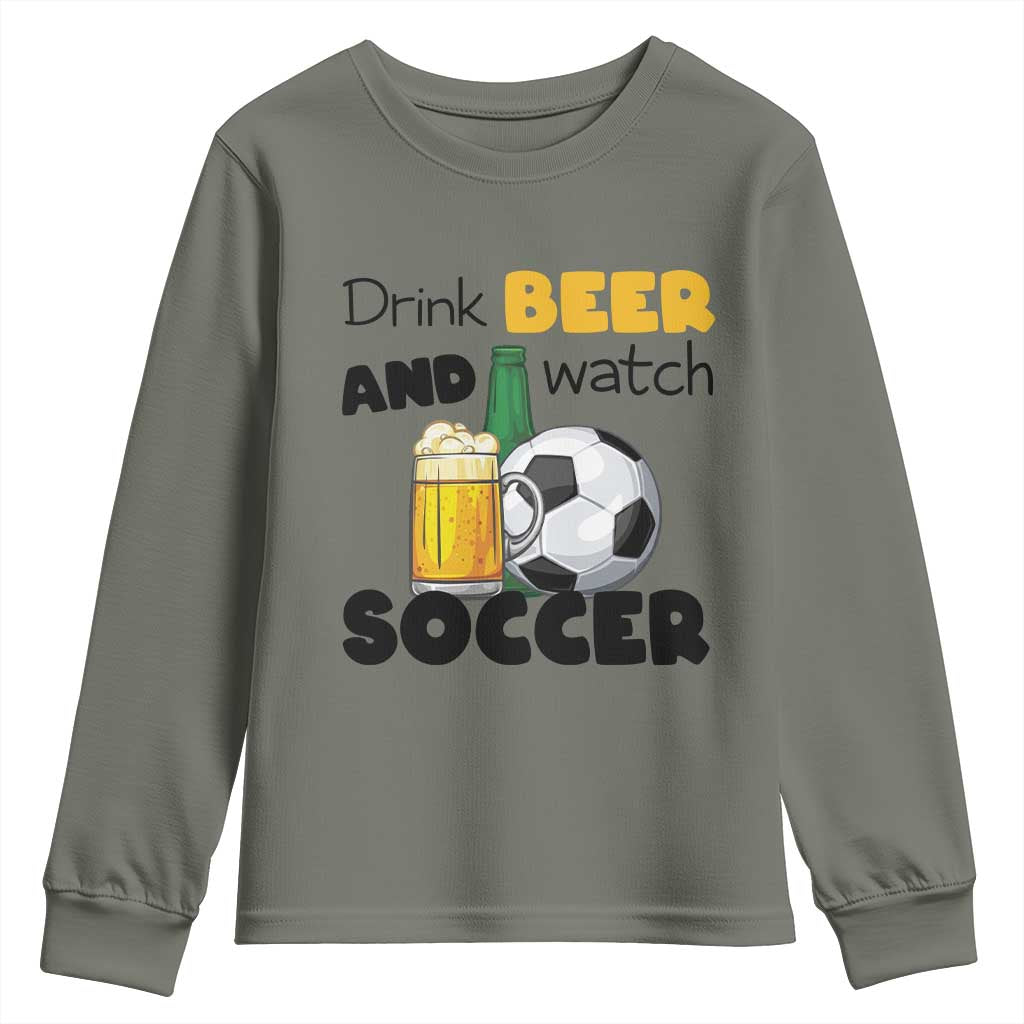 Drink Beer And Watch Soccer Youth Sweatshirt Funny Drinking Lover