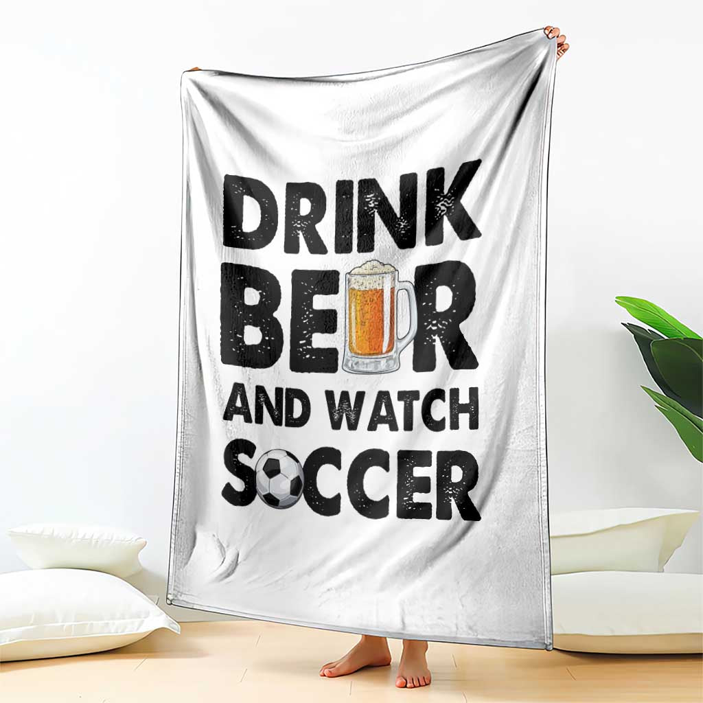 Drink Beer And Watch Soccer Throw Blanket Funny Beer Lover