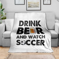 Drink Beer And Watch Soccer Throw Blanket Funny Beer Lover
