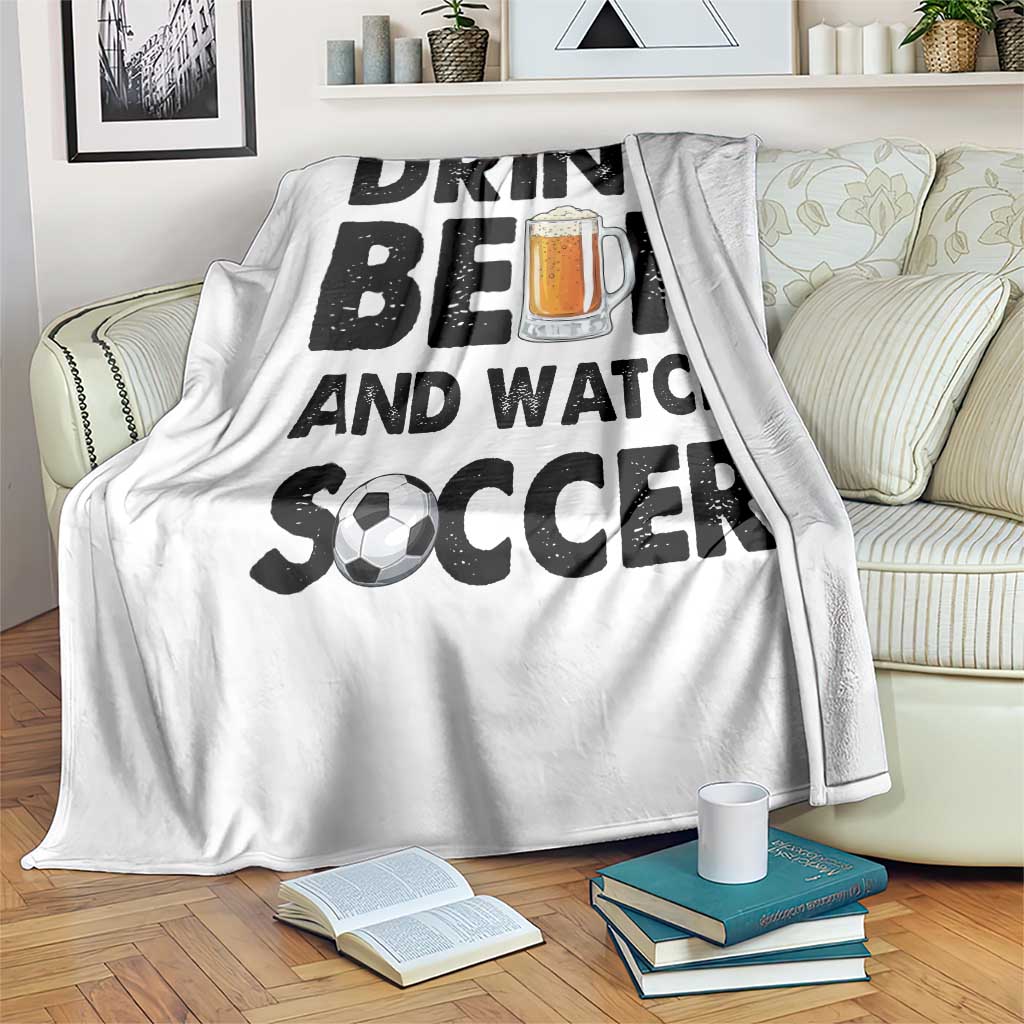 Drink Beer And Watch Soccer Throw Blanket Funny Beer Lover
