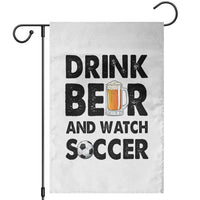 Drink Beer And Watch Soccer Garden Flag Funny Beer Lover