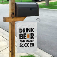 Drink Beer And Watch Soccer Garden Flag Funny Beer Lover