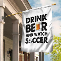 Drink Beer And Watch Soccer Garden Flag Funny Beer Lover