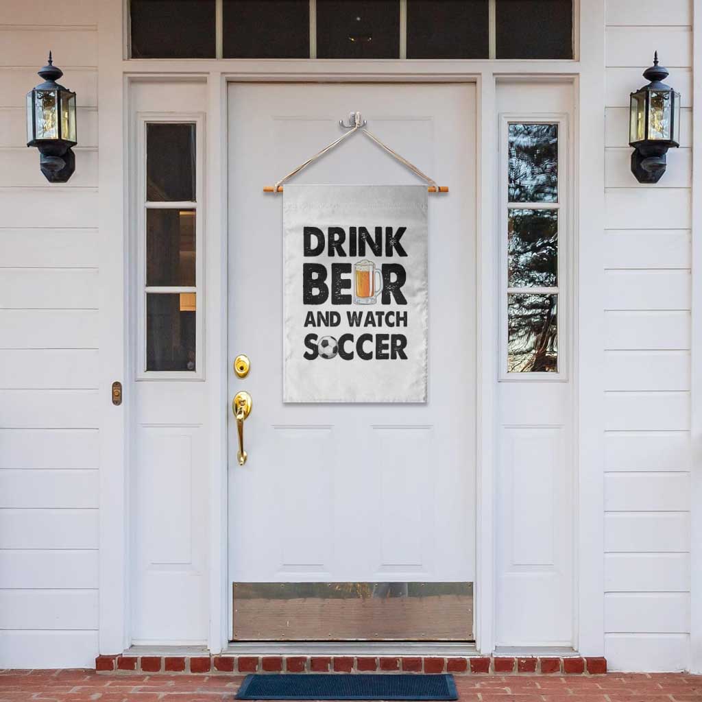 Drink Beer And Watch Soccer Garden Flag Funny Beer Lover