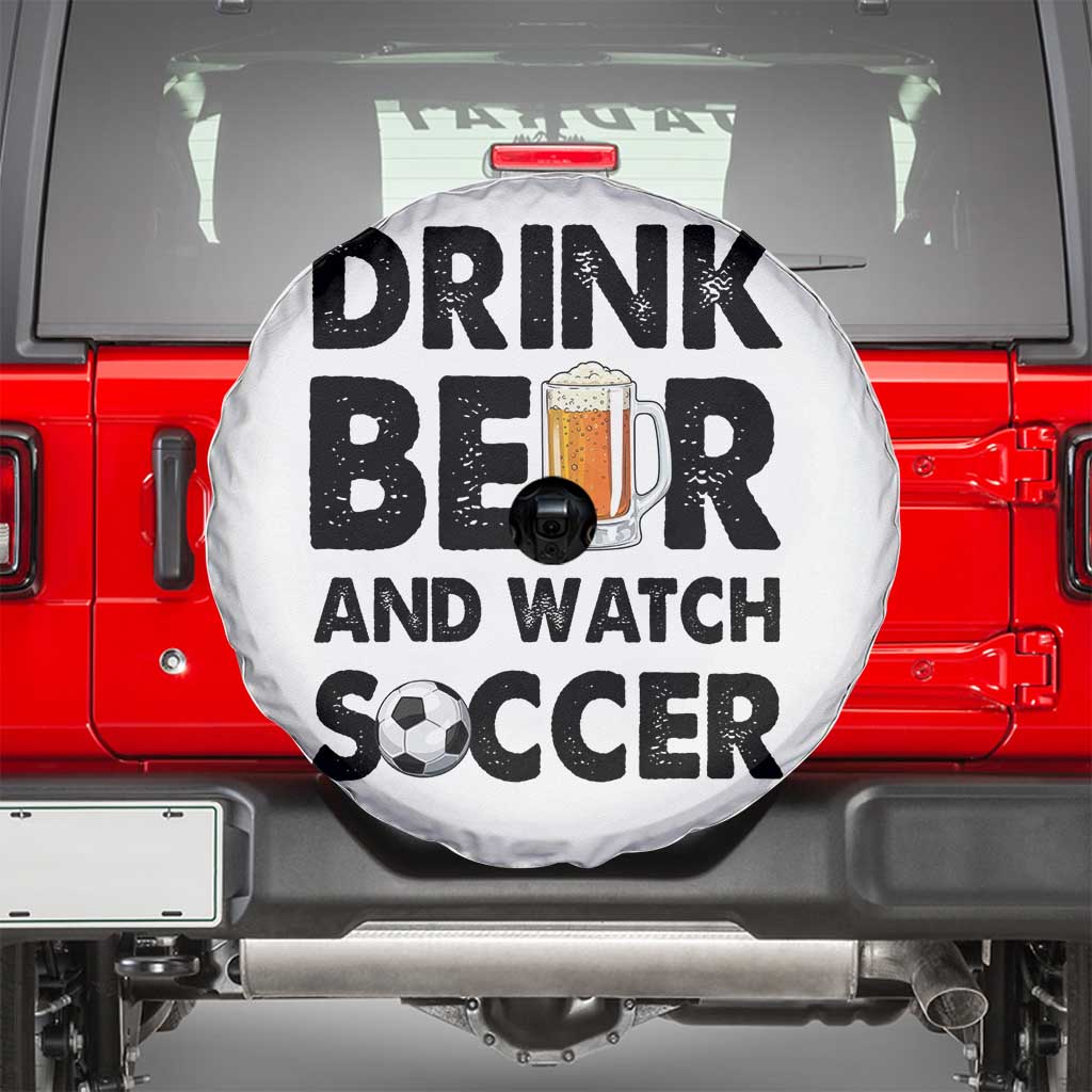 Drink Beer And Watch Soccer Spare Tire Cover Funny Beer Lover