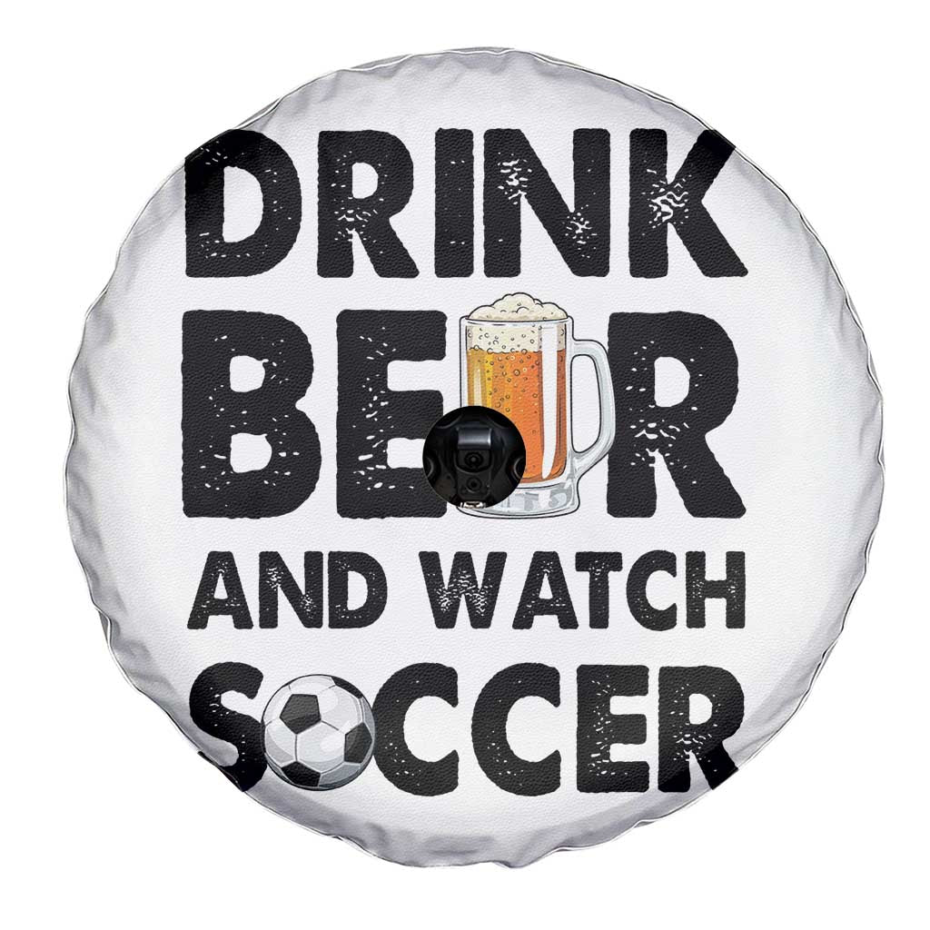 Drink Beer And Watch Soccer Spare Tire Cover Funny Beer Lover