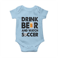 Drink Beer And Watch Soccer Baby Onesie Funny Beer Lover