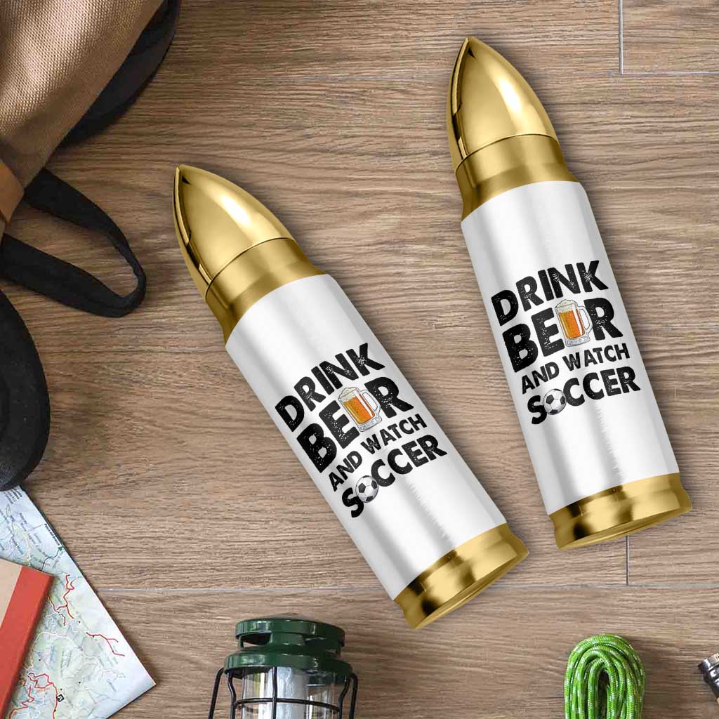 Drink Beer And Watch Soccer Bullet Tumbler Funny Beer Lover