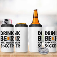 Drink Beer And Watch Soccer 4 in 1 Can Cooler Tumbler Funny Beer Lover