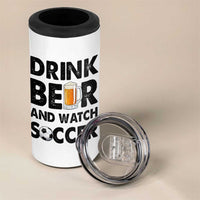 Drink Beer And Watch Soccer 4 in 1 Can Cooler Tumbler Funny Beer Lover