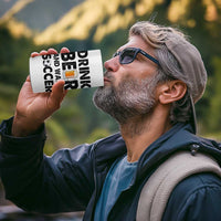 Drink Beer And Watch Soccer 4 in 1 Can Cooler Tumbler Funny Beer Lover
