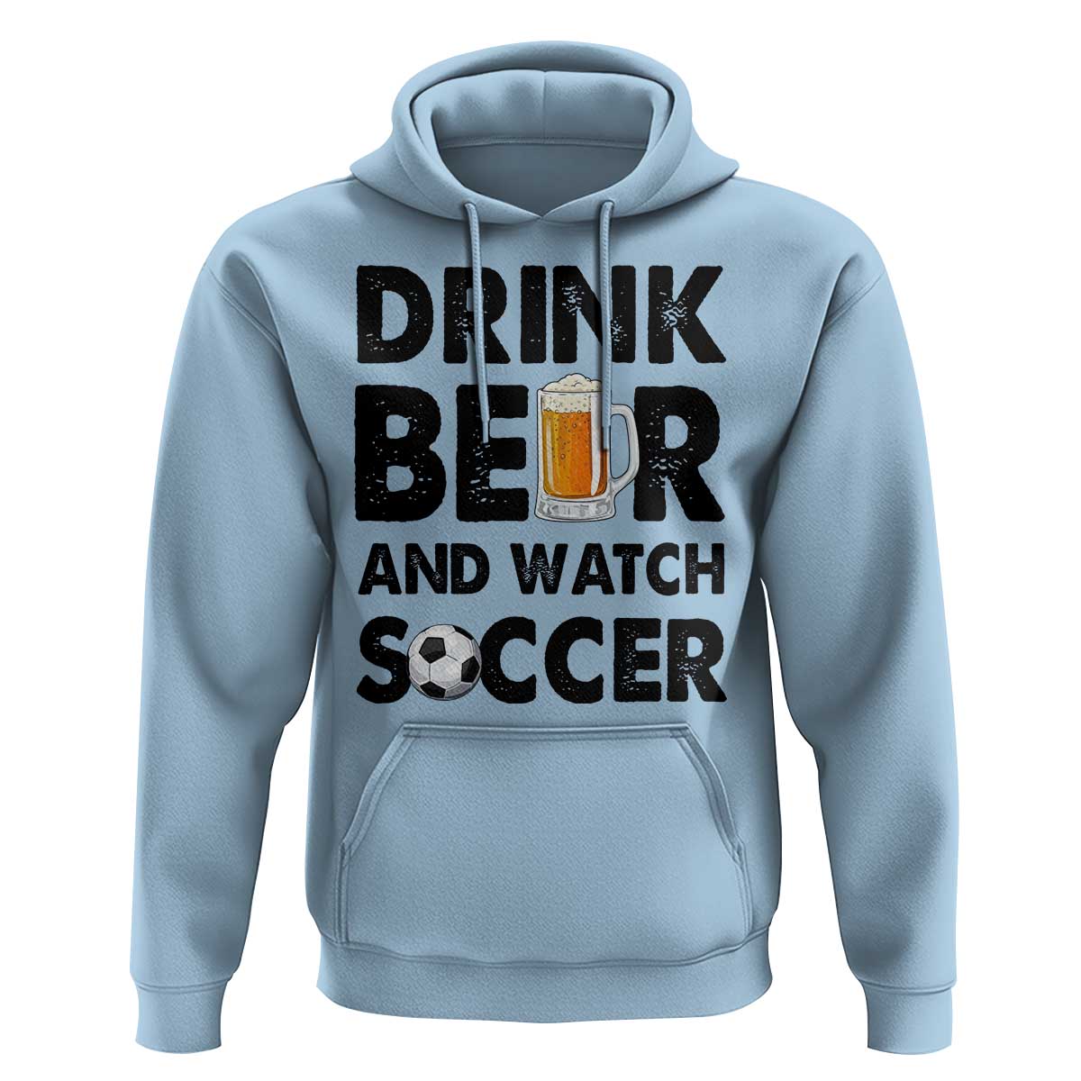 Drink Beer And Watch Soccer Hoodie Funny Beer Lover
