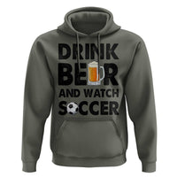 Drink Beer And Watch Soccer Hoodie Funny Beer Lover