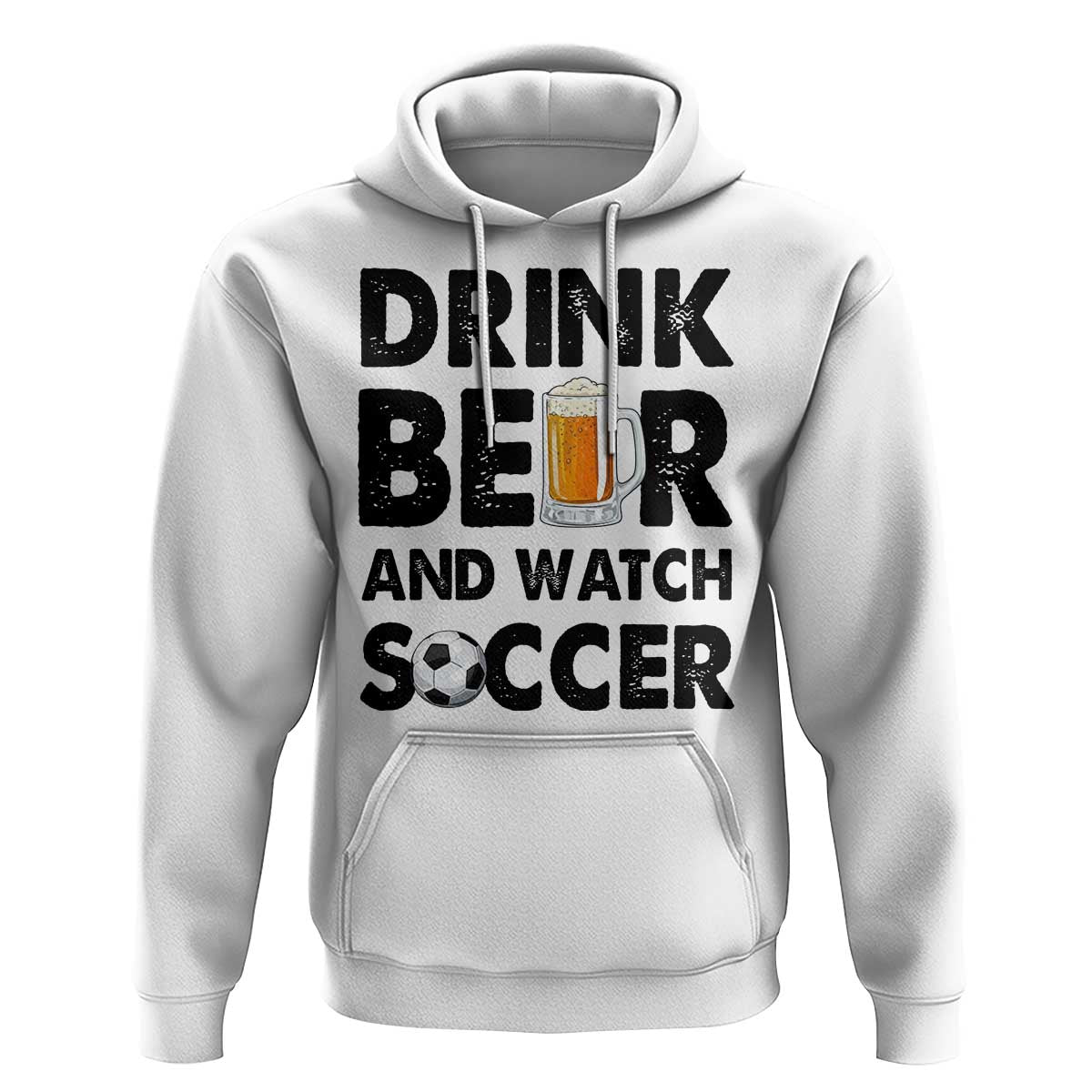 Drink Beer And Watch Soccer Hoodie Funny Beer Lover
