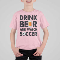 Drink Beer And Watch Soccer T Shirt For Kid Funny Beer Lover