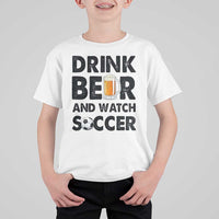Drink Beer And Watch Soccer T Shirt For Kid Funny Beer Lover
