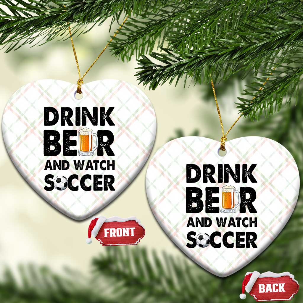 Drink Beer And Watch Soccer Ceramic Ornament Funny Beer Lover