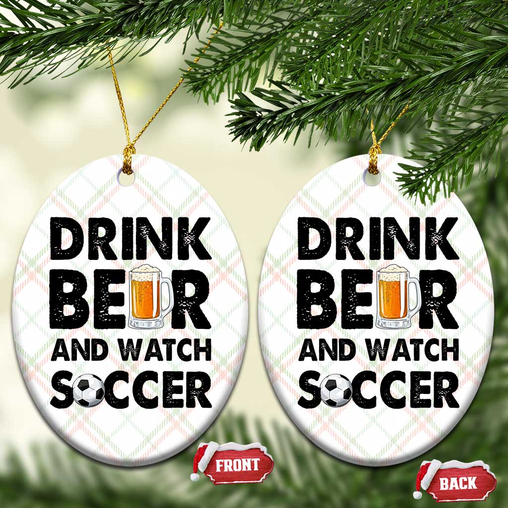 Drink Beer And Watch Soccer Ceramic Ornament Funny Beer Lover
