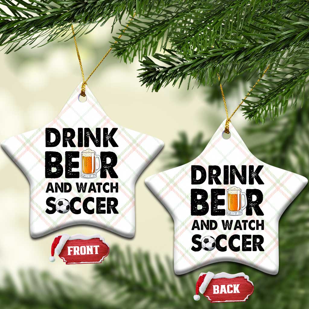 Drink Beer And Watch Soccer Ceramic Ornament Funny Beer Lover