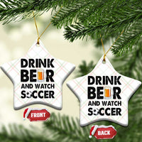 Drink Beer And Watch Soccer Ceramic Ornament Funny Beer Lover