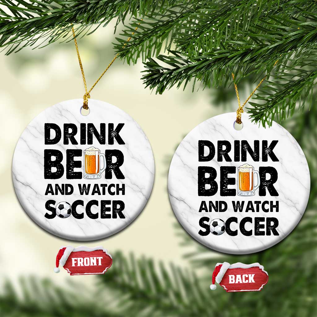 Drink Beer And Watch Soccer Ceramic Ornament Funny Beer Lover