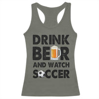 Drink Beer And Watch Soccer Racerback Tank Top Funny Beer Lover