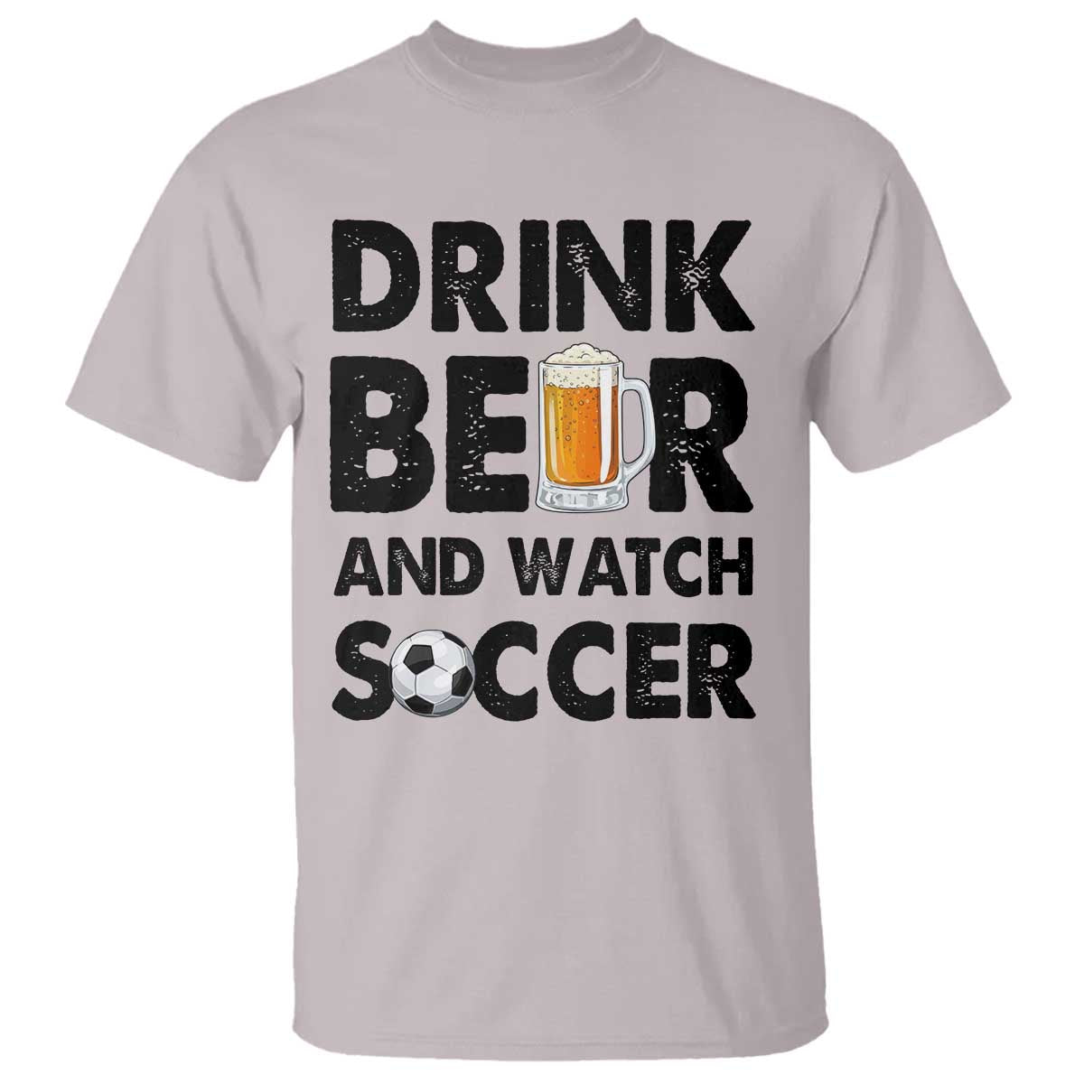Drink Beer And Watch Soccer T Shirt Funny Beer Lover