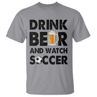 Drink Beer And Watch Soccer T Shirt Funny Beer Lover