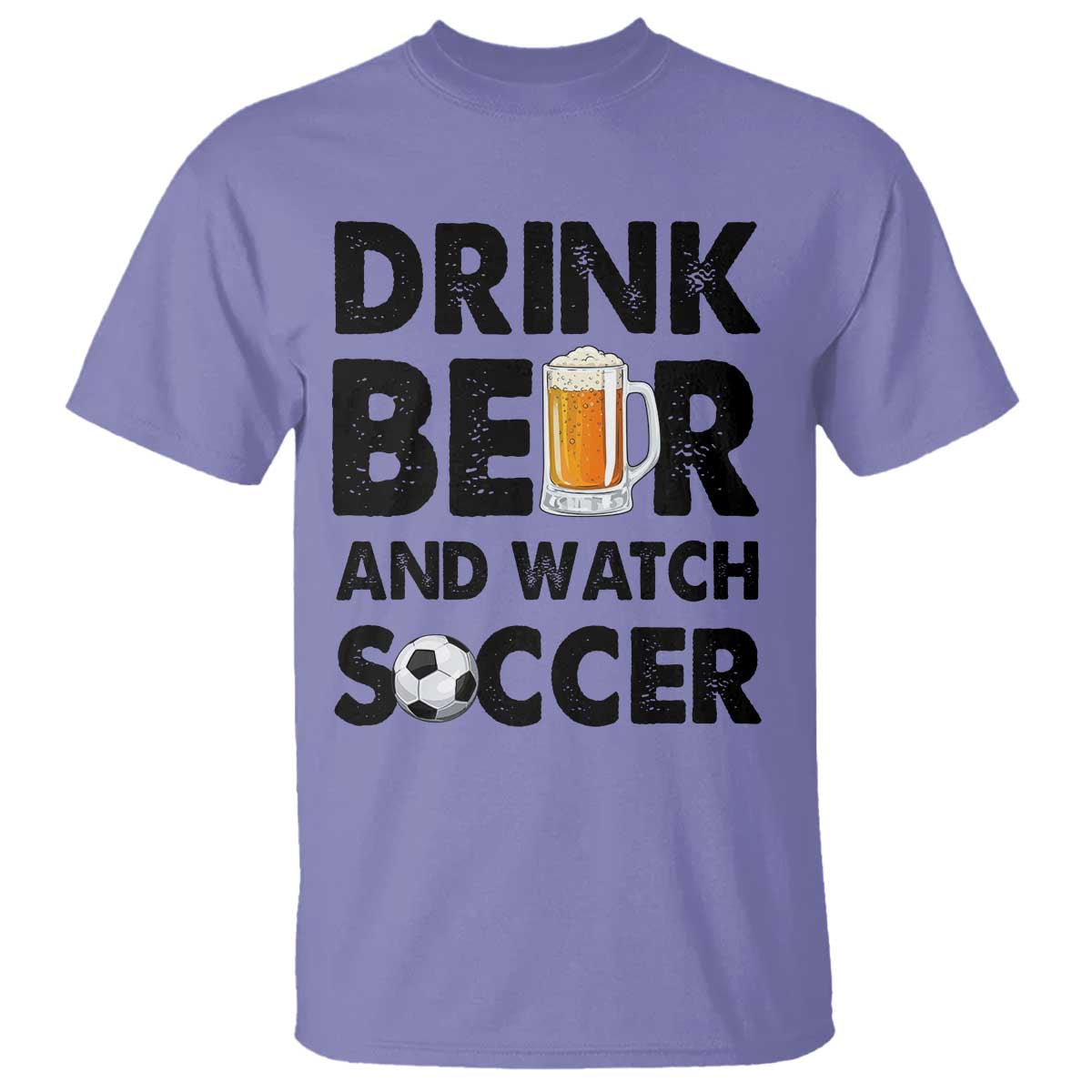 Drink Beer And Watch Soccer T Shirt Funny Beer Lover