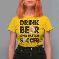 Drink Beer And Watch Soccer T Shirt For Women Funny Beer Lover