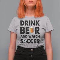 Drink Beer And Watch Soccer T Shirt For Women Funny Beer Lover