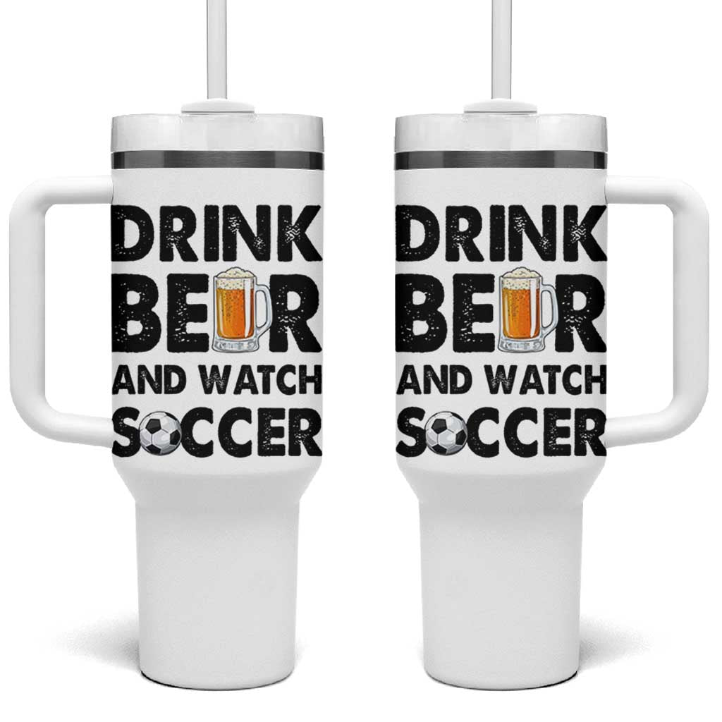 Drink Beer And Watch Soccer Tumbler With Handle Funny Beer Lover